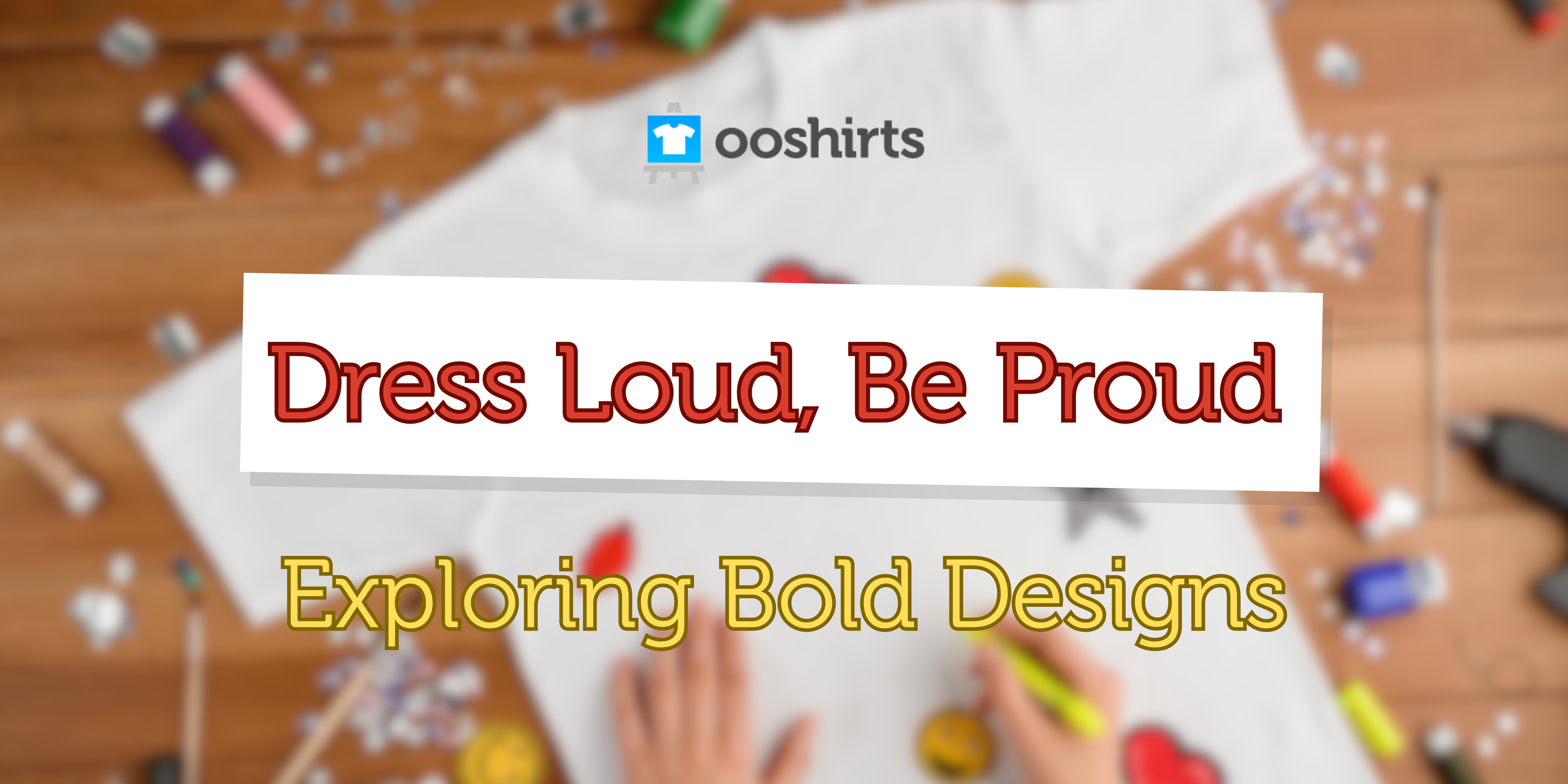 Dress Loud, Be Proud: Exploring Bold Designs