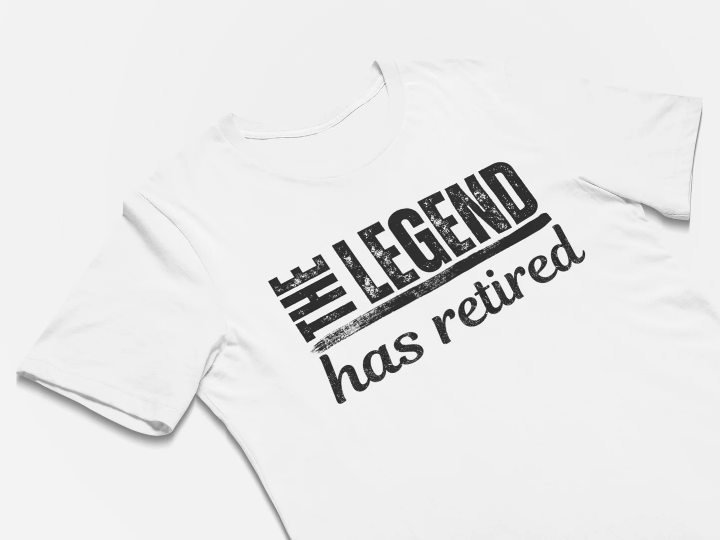 a shirt with legendary quote - Retirement Gift